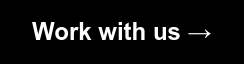 Work with us →
